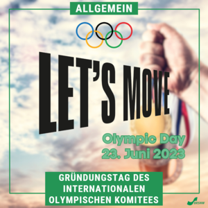 Das Bild zeigt die Schriftzüge "Let's Move" und "Olympic Day, 23. Juni 2023". Im Hintergrund hält eine Hand drei Medaillen in die Höhe.