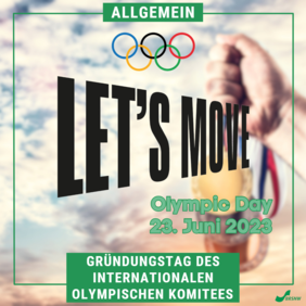 Das Bild zeigt die Schriftzüge "Let's Move" und "Olympic Day, 23. Juni 2023". Im Hintergrund hält eine Hand drei Medaillen in die Höhe.